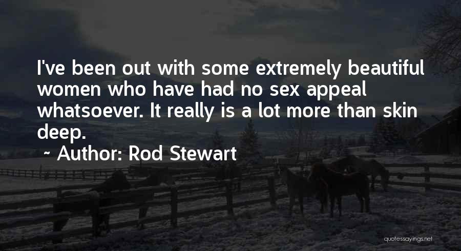 Skin Deep Quotes By Rod Stewart