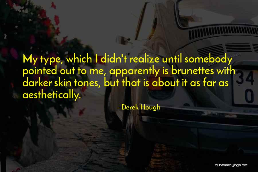 Skin Get Darker Quotes By Derek Hough