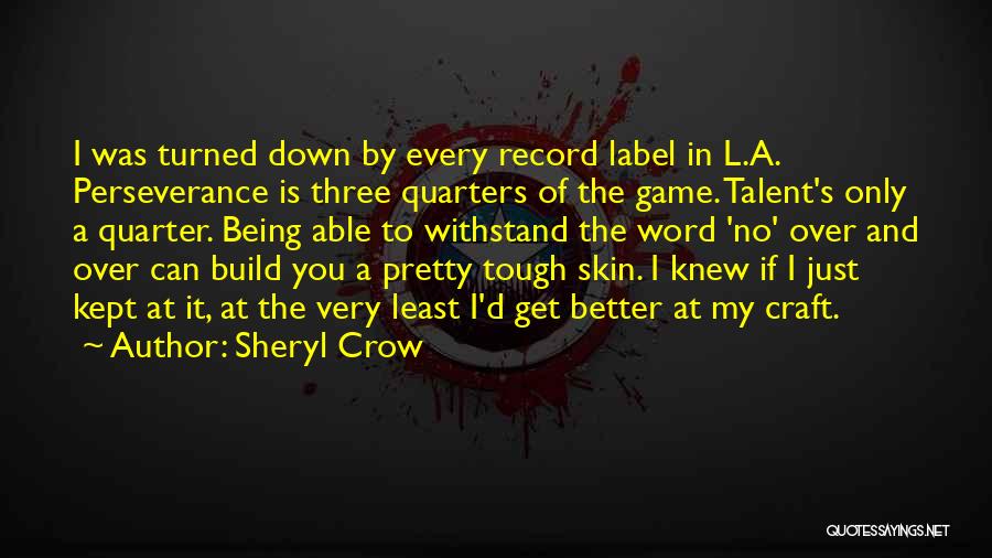 Skin In The Game Quotes By Sheryl Crow