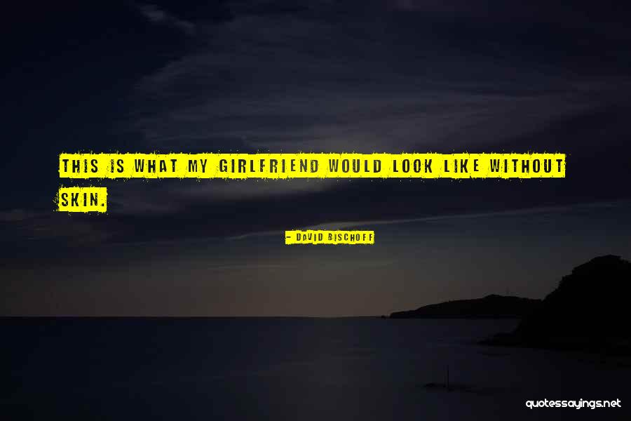 Skin Movie Quotes By David Bischoff Skin Movie Quotes By David Bischoff