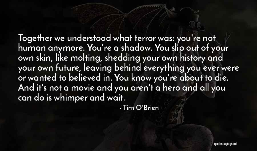 Skin Movie Quotes By Tim O'Brien Skin Movie Quotes By Tim O'Brien