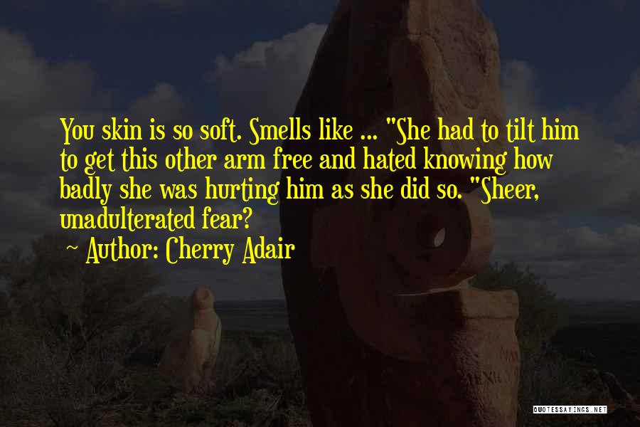 Skin So Soft Quotes By Cherry Adair