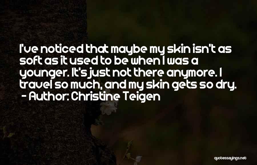 Skin So Soft Quotes By Christine Teigen