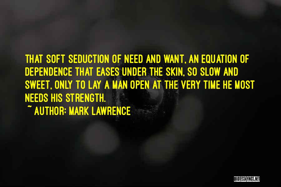 Skin So Soft Quotes By Mark Lawrence