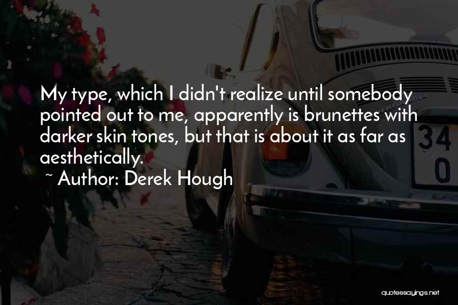 Skin Tones Quotes By Derek Hough