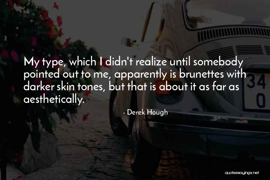 Skin Tones Quotes By Derek Hough