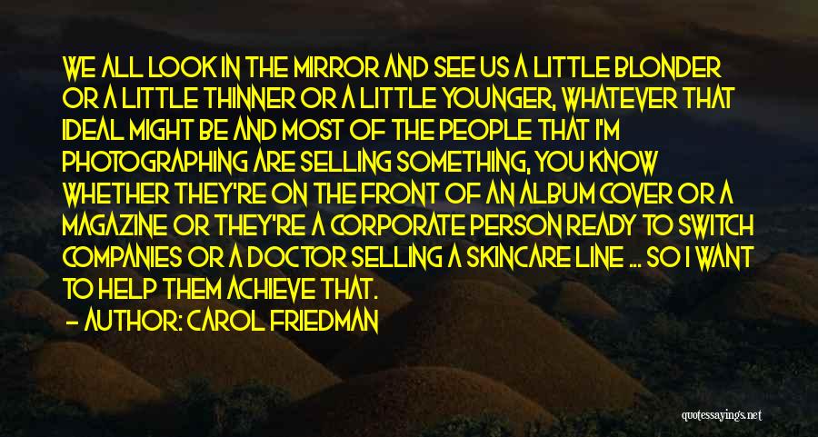 Skincare Quotes By Carol Friedman