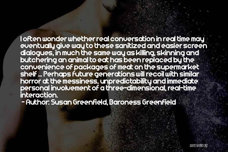 Skinning Quotes By Susan Greenfield, Baroness Greenfield