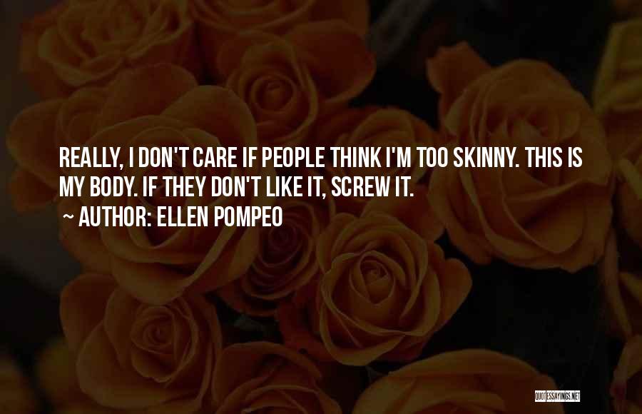 Skinny Body Quotes By Ellen Pompeo