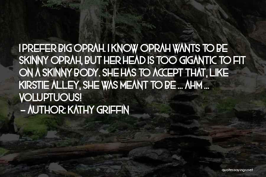 Skinny Body Quotes By Kathy Griffin