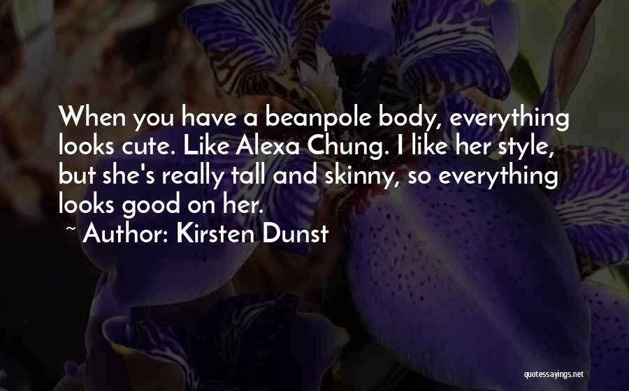 Skinny Body Quotes By Kirsten Dunst