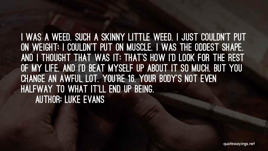 Skinny Body Quotes By Luke Evans