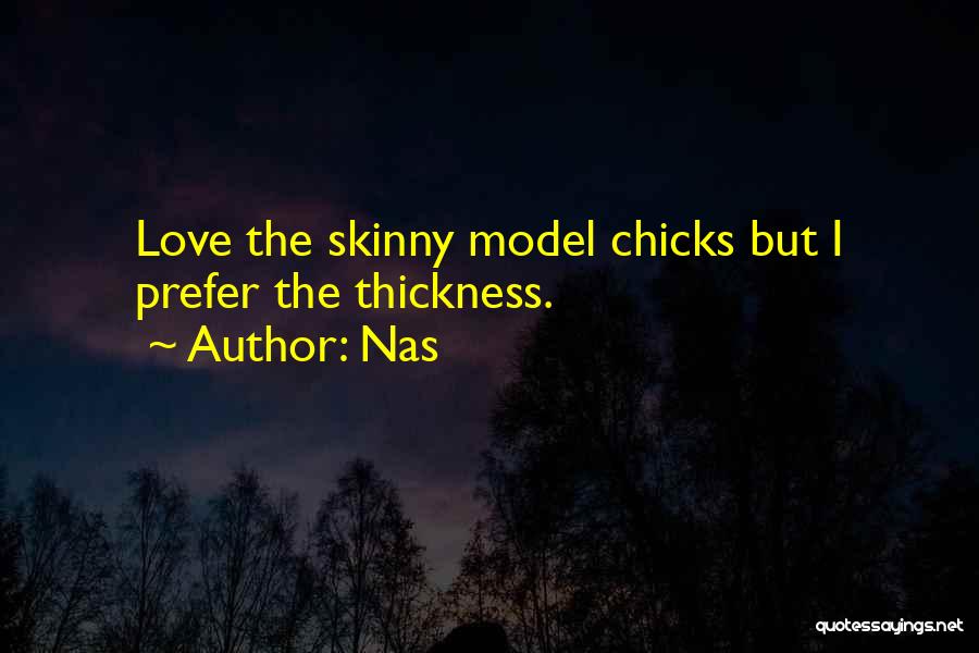 Skinny Chicks Quotes By Nas