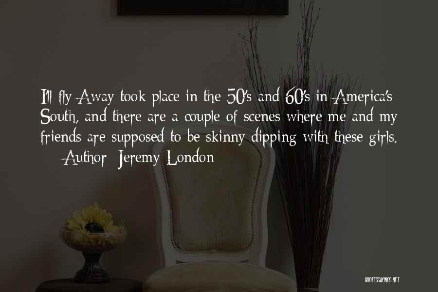 Skinny Girls Quotes By Jeremy London