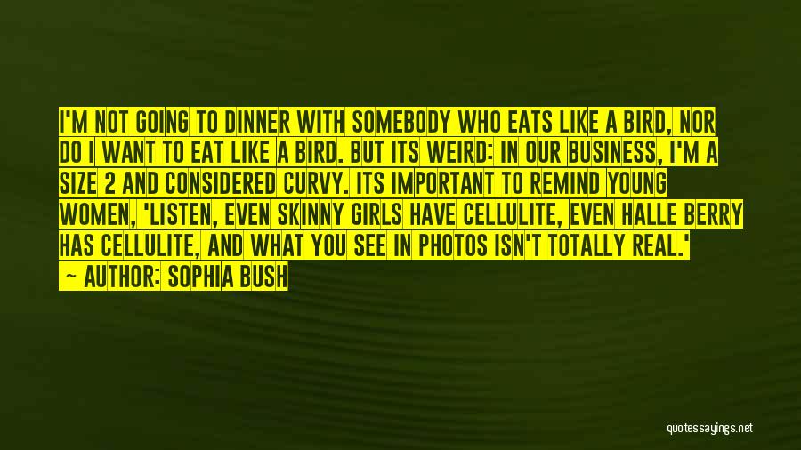Skinny Girls Quotes By Sophia Bush