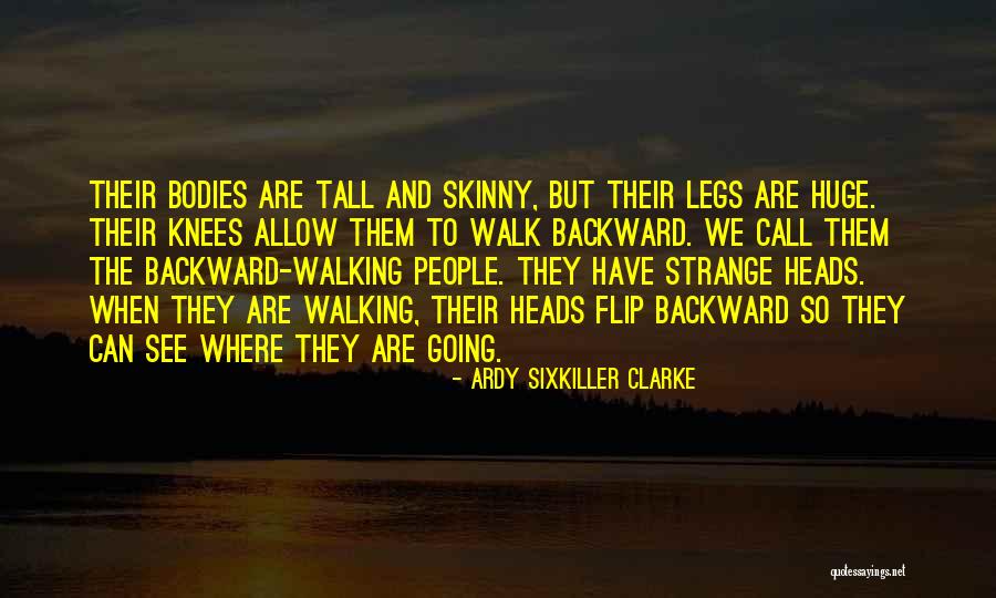 Skinny Legs Quotes By Ardy Sixkiller Clarke Skinny Legs Quotes By Ardy Sixkiller Clarke