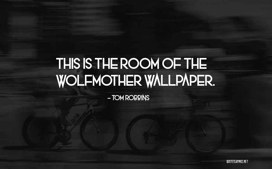 Skinny Legs Quotes By Tom Robbins