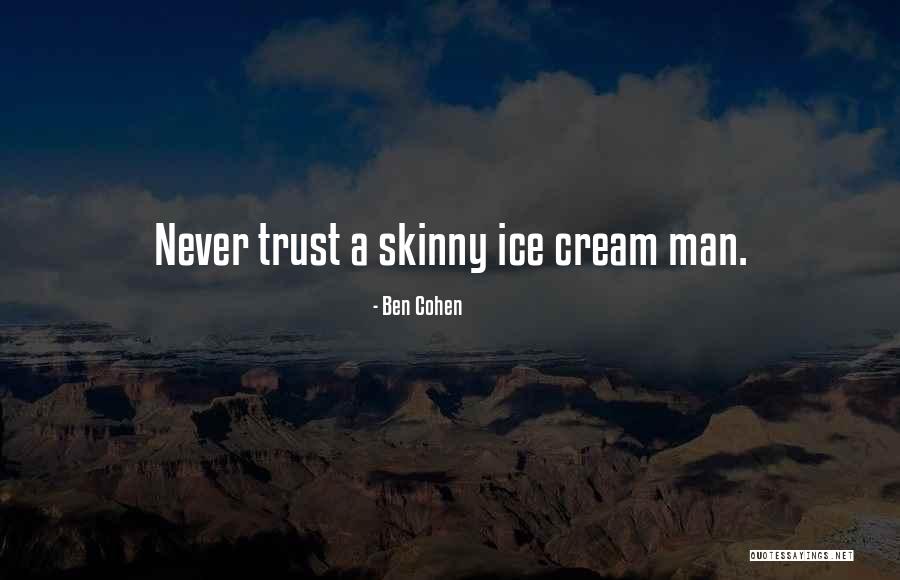 Skinny Quotes By Ben Cohen