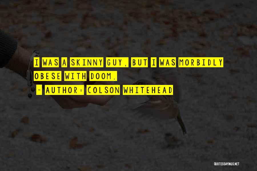 Skinny Quotes By Colson Whitehead