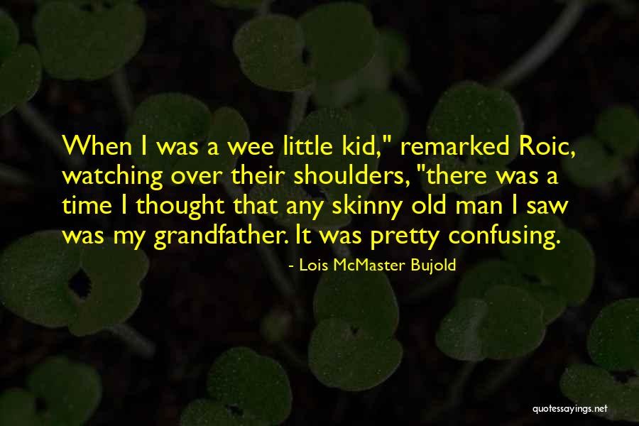 Skinny Quotes By Lois McMaster Bujold