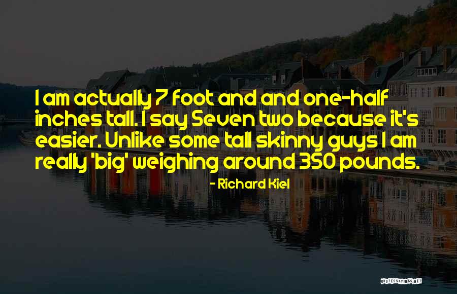 Skinny Quotes By Richard Kiel