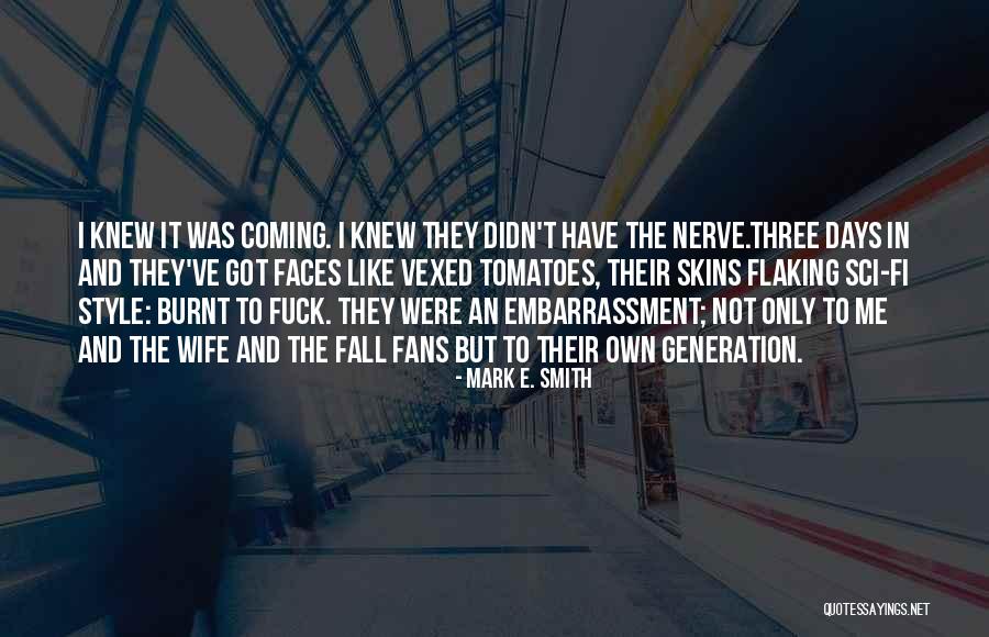 Skins Generation 1 Quotes By Mark E. Smith