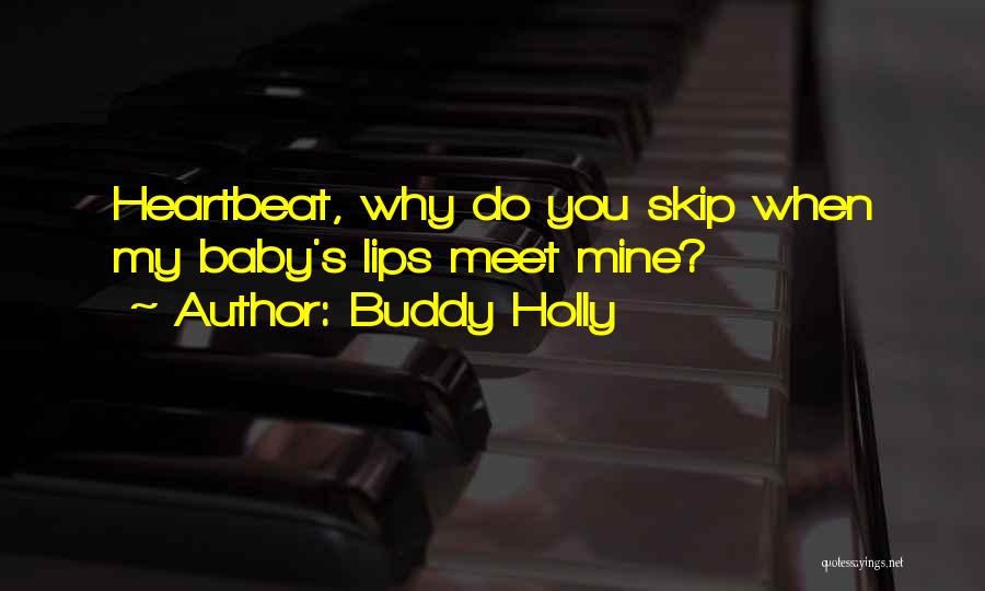 Skip A Heartbeat Quotes By Buddy Holly