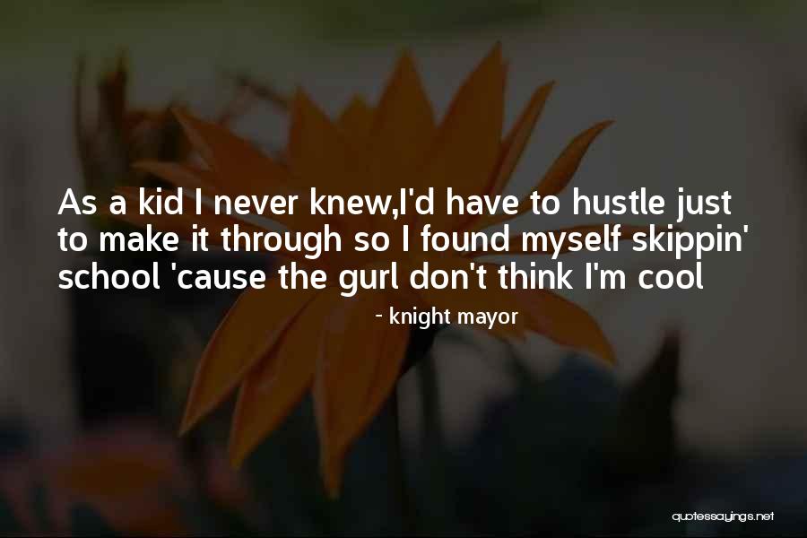 Skippin Quotes By Knight Mayor Skippin Quotes By Knight Mayor