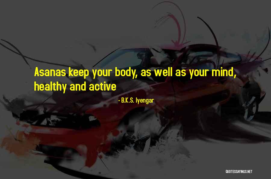 Skirboll Family Foundation Quotes By B.K.S. Iyengar Skirboll Family Foundation Quotes By B.K.S. Iyengar