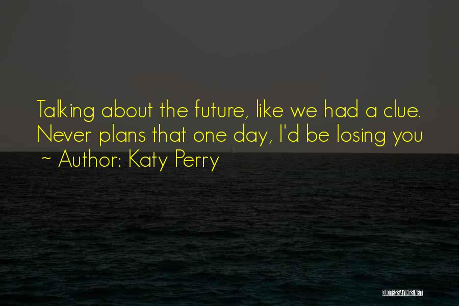 Skirbunt Law Quotes By Katy Perry