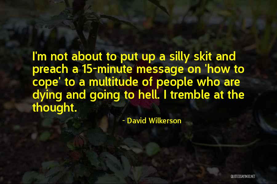 Skit Quotes By David Wilkerson