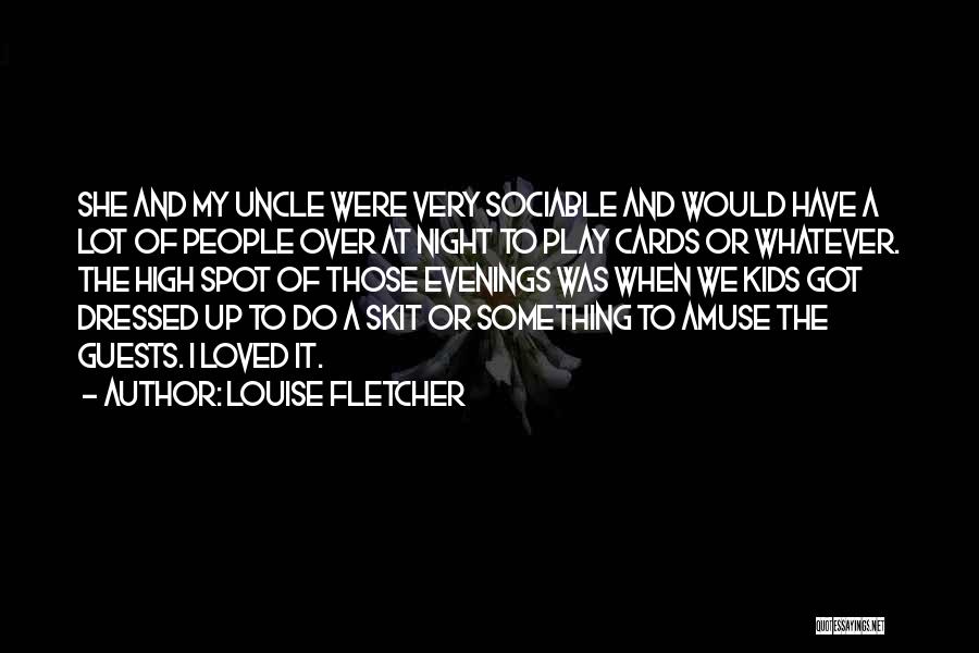 Skit Quotes By Louise Fletcher