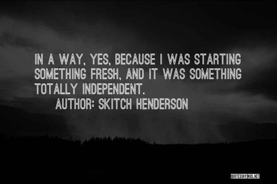 Skitch Henderson Quotes 1671998