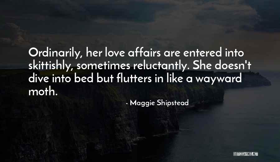 Skittishly Quotes By Maggie Shipstead Skittishly Quotes By Maggie Shipstead