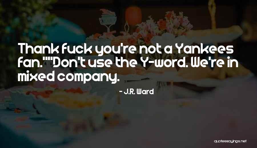 Skokomish Campground Quotes By J.R. Ward