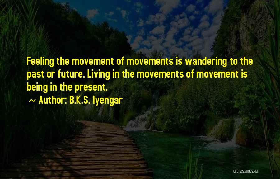 Skopicki Quotes By B.K.S. Iyengar