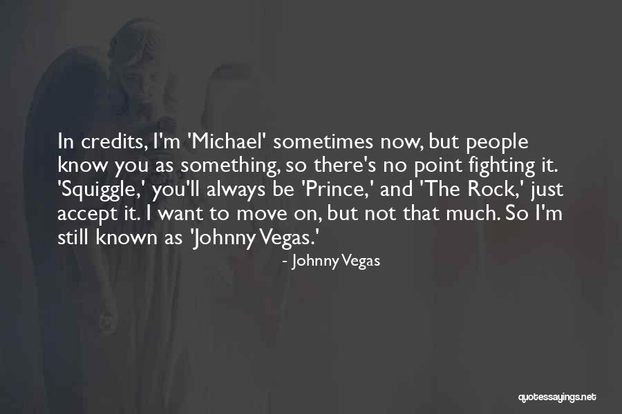 Skopik Erich Quotes By Johnny Vegas Skopik Erich Quotes By Johnny Vegas