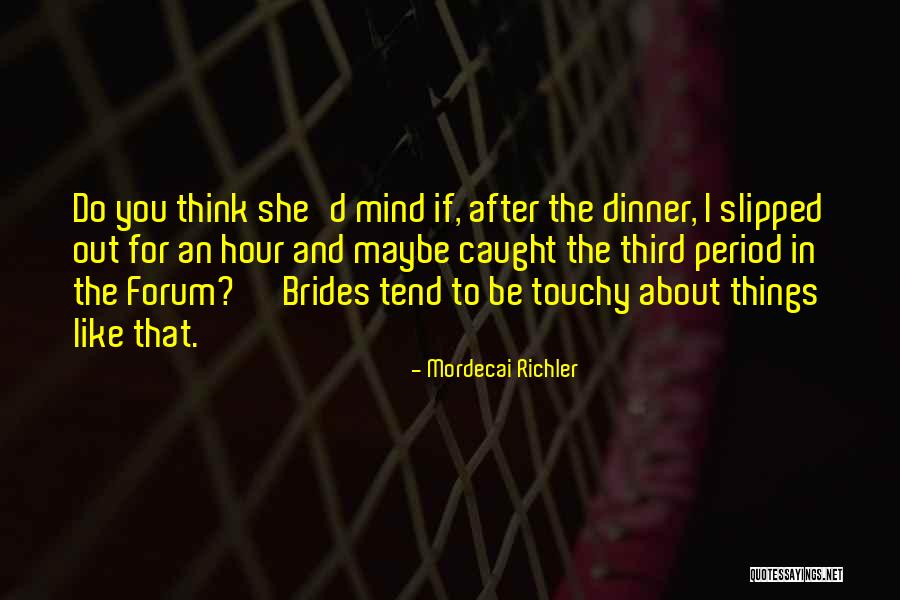 Skordilis Garmin Quotes By Mordecai Richler Skordilis Garmin Quotes By Mordecai Richler