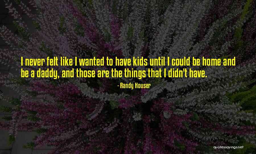 Skrivanek Valodu Quotes By Randy Houser Skrivanek Valodu Quotes By Randy Houser
