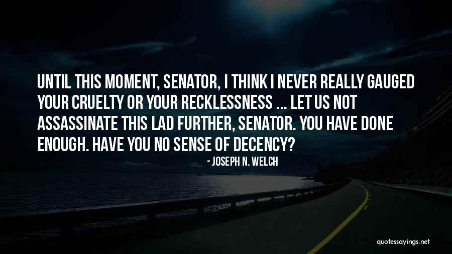 Skrocki Photography Quotes By Joseph N. Welch Skrocki Photography Quotes By Joseph N. Welch