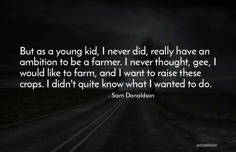 Skrupula Quotes By Sam Donaldson Skrupula Quotes By Sam Donaldson