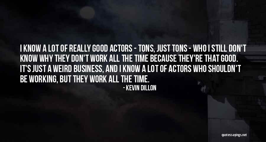 Skryte Kamery Quotes By Kevin Dillon Skryte Kamery Quotes By Kevin Dillon