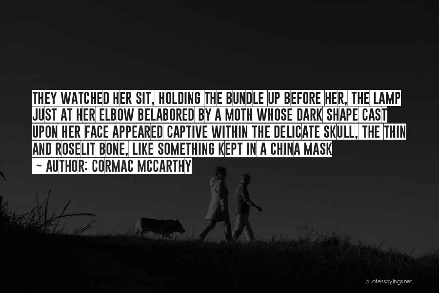 Skull And Bone Quotes By Cormac McCarthy