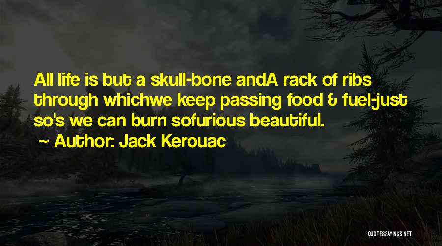 Skull And Bone Quotes By Jack Kerouac
