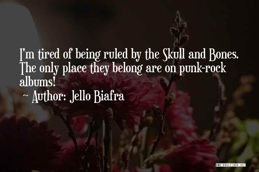 Skull And Bones Quotes By Jello Biafra