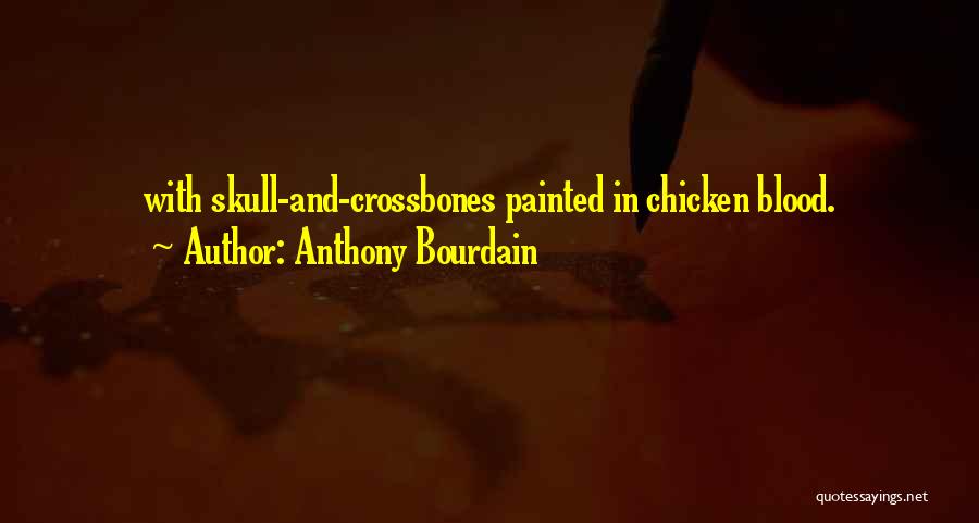 Skull And Crossbones Quotes By Anthony Bourdain