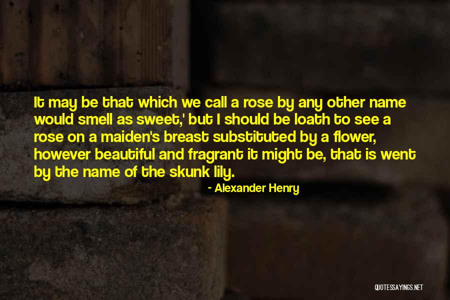 Skunk Quotes By Alexander Henry