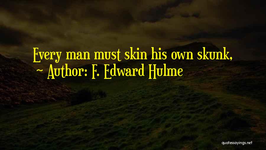 Skunk Quotes By F. Edward Hulme