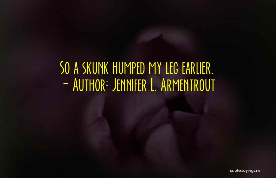 Skunk Quotes By Jennifer L. Armentrout