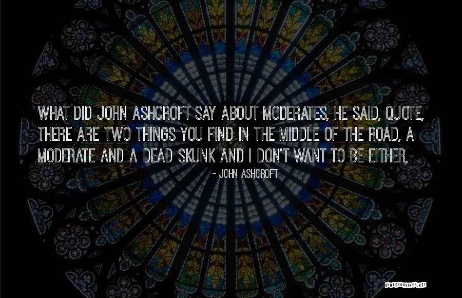 Skunk Quotes By John Ashcroft